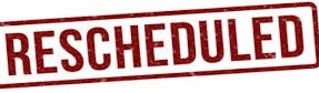 rescheduled